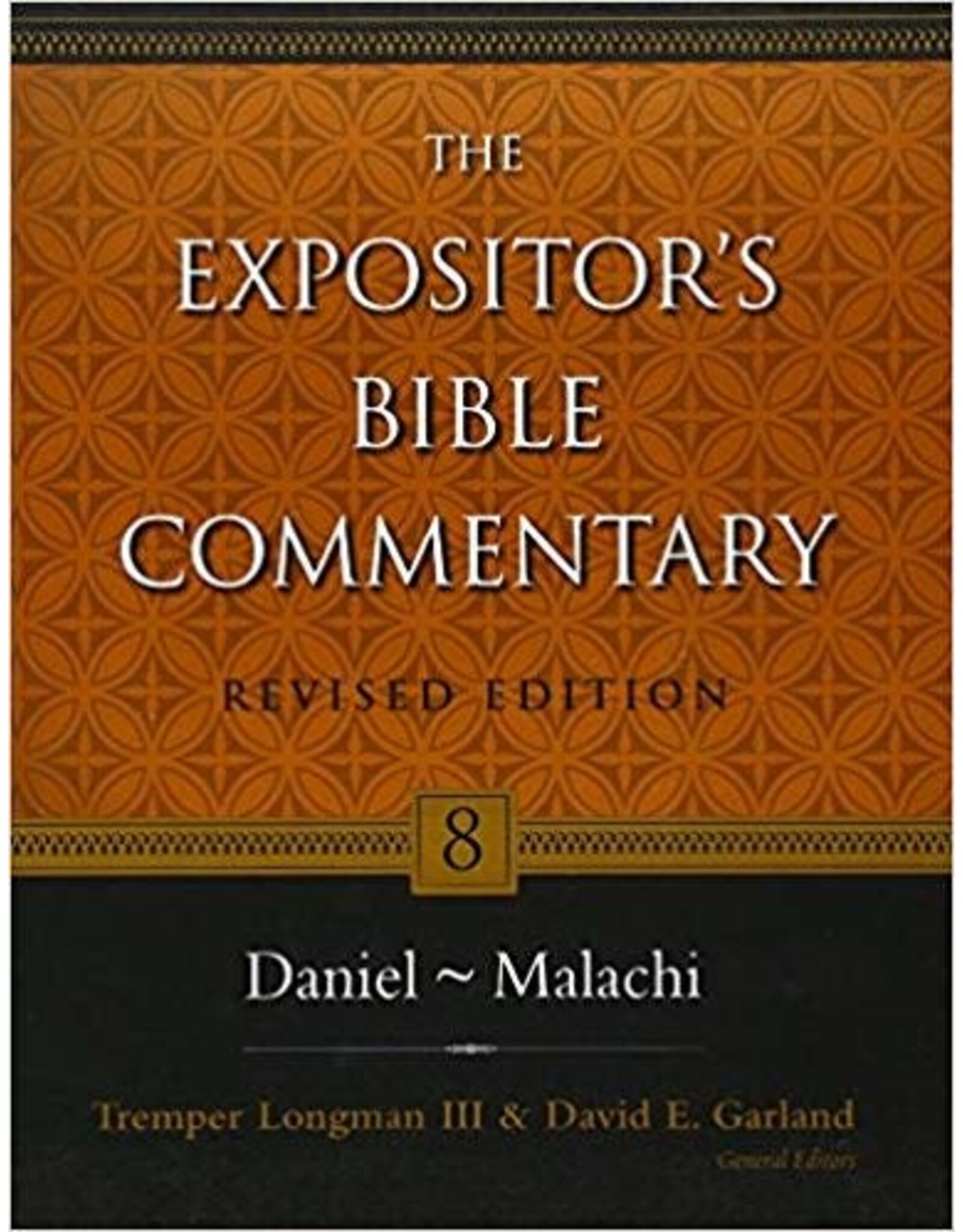 Tremper Longman III & David E. Garland The Expositor's Bible Commentary: Daniel - Malachi