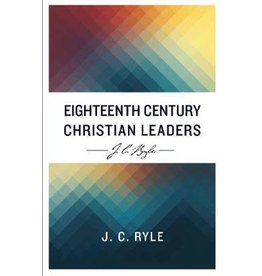 J. C. Ryle Eighteenth Century Christian Leaders