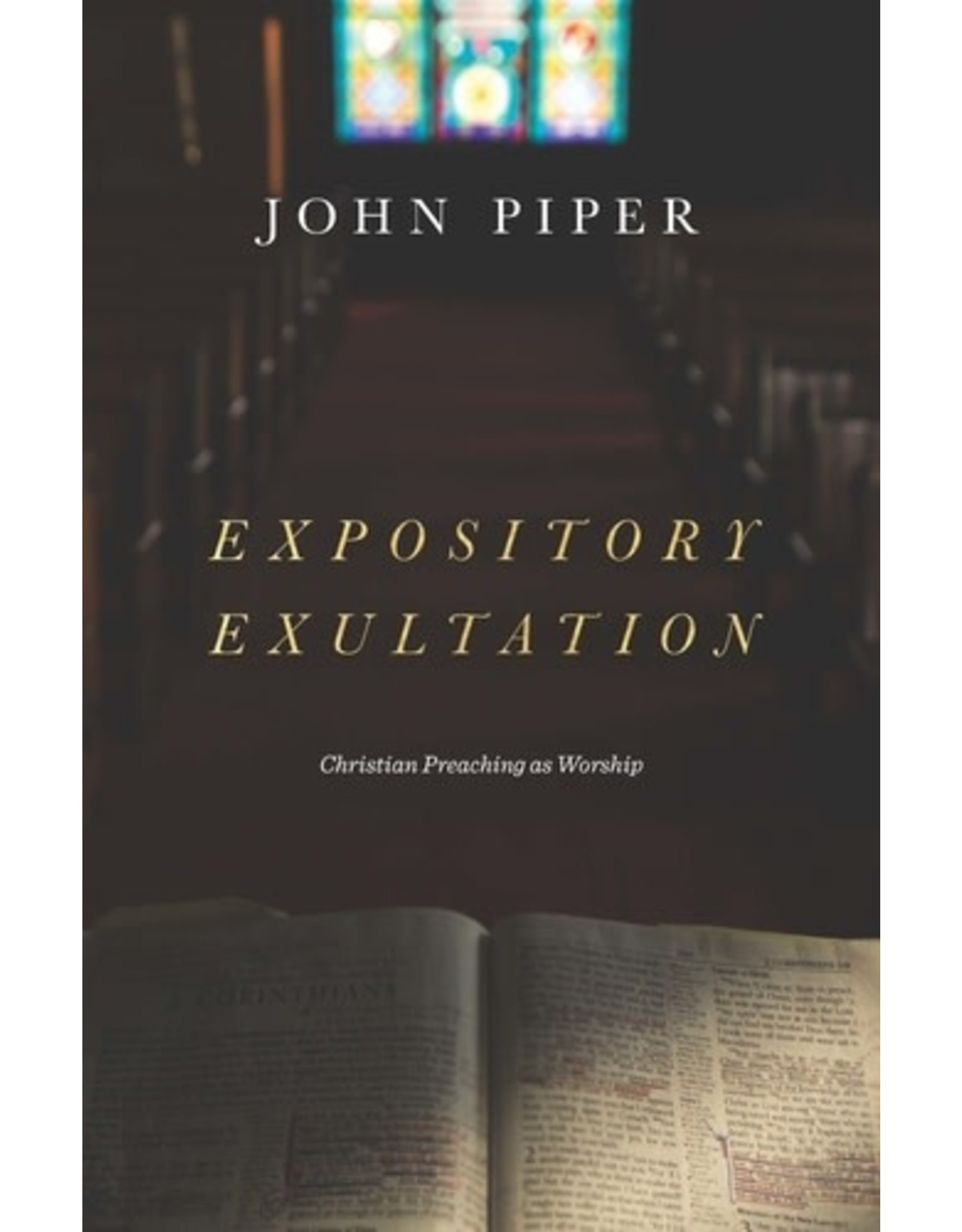 John Piper Expository Exultation