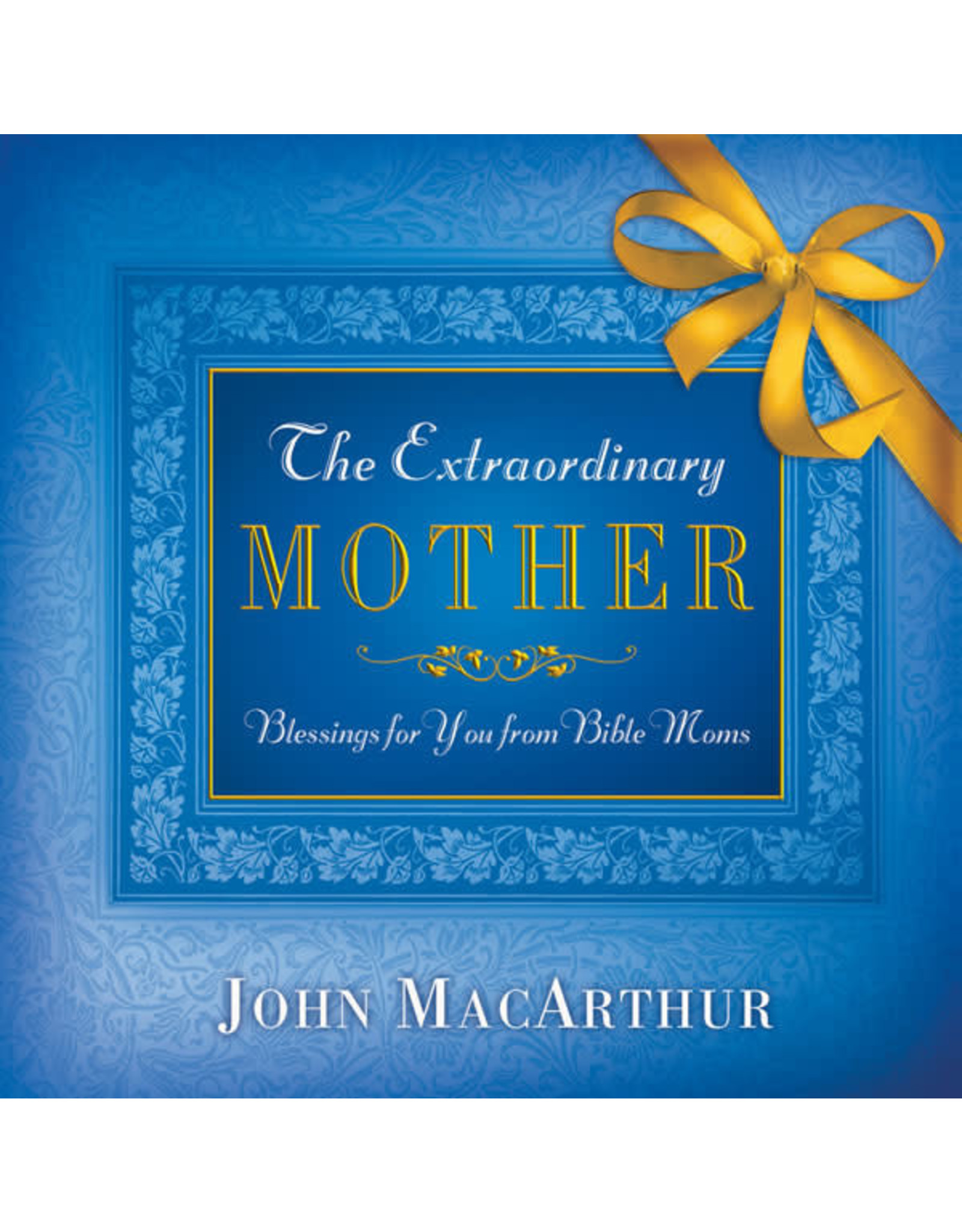 John MacArthur The Extraordinary Mother