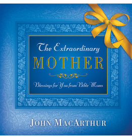 John MacArthur The Extraordinary Mother