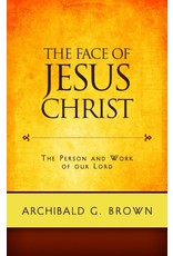 Archibald G Brown The Face of Jesus Christ