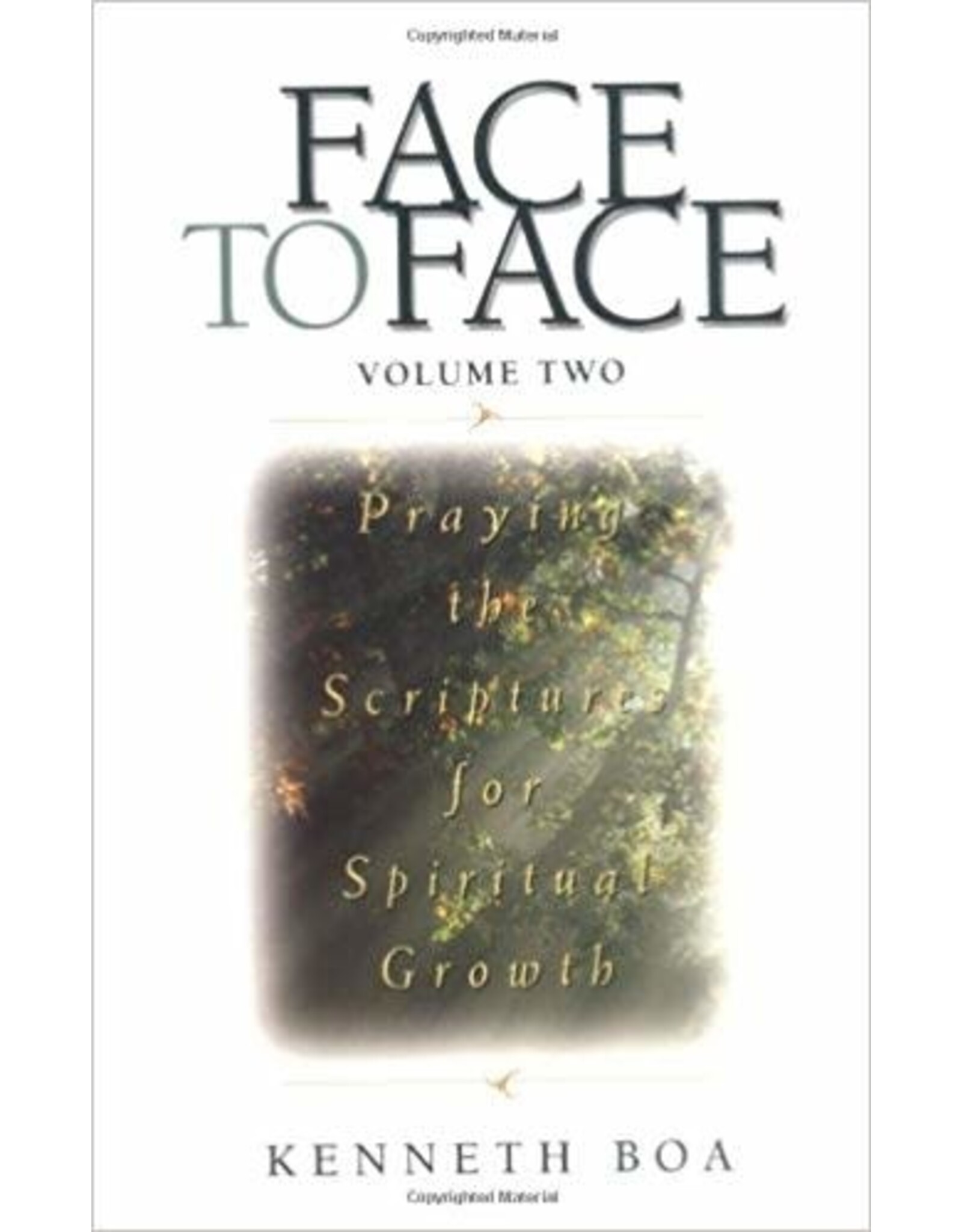 Face to Face ; Vol 2 Praying the Scriptures for Spiritual Growth