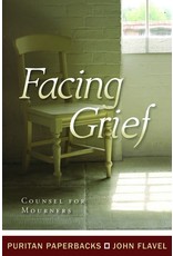John Flavel Facing Grief (Puritan Paperbacks)