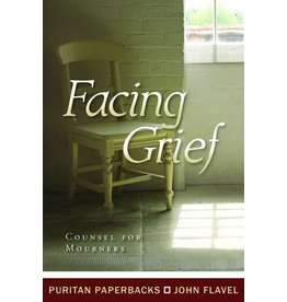 John Flavel Facing Grief(Puritan Paperbacks)