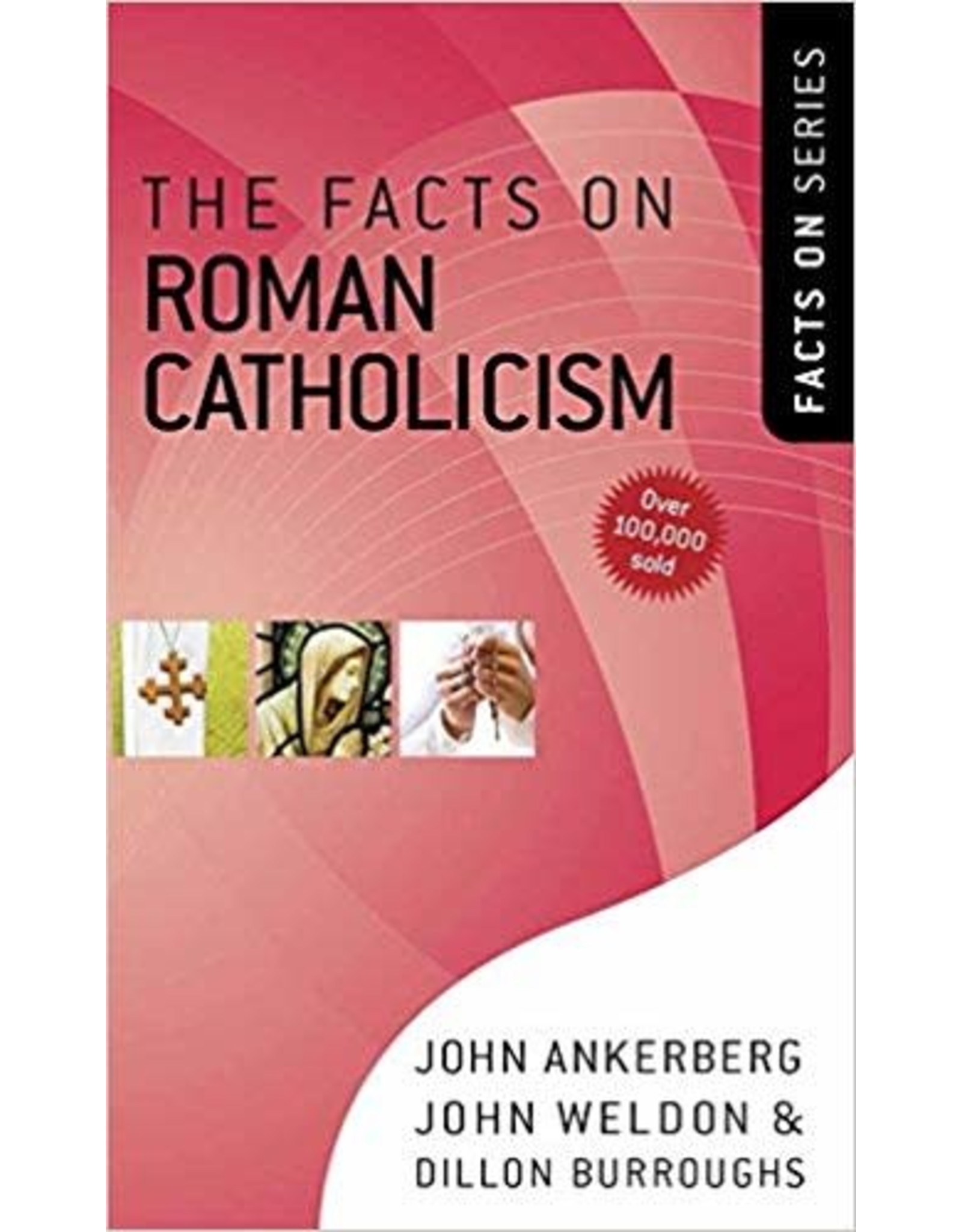 John Ankerberg, John Weldon & Dillon Burroughs The Facts On Roman Catholicism