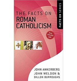 John Ankerberg, John Weldon & Dillon Burroughs The Facts On Roman Catholicism