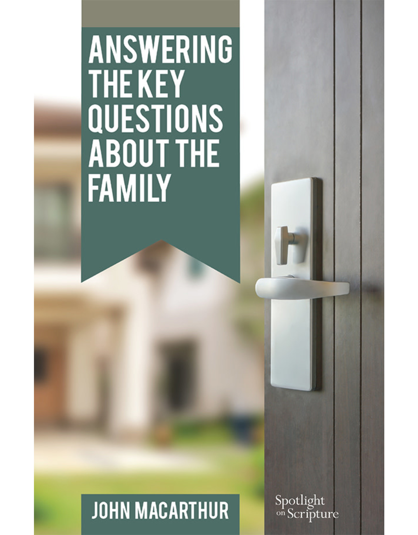 John MacArthur Answering the Key Questions About the Family