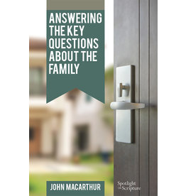 John MacArthur Answering the Key Questions About the Family