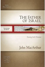 John MacArthur The Father of Israel