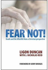 J Ligon Duncan & Nicholas Reid Fear Not