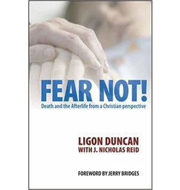 J Ligon Duncan & Nicholas Reid Fear Not