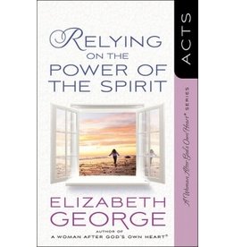 Elizabeth George Relying on the Power of the Spirit