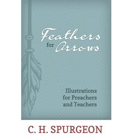 Charles H Spurgeon Feathers for Arrows