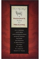 Feed My Sheep: A Passionate Plea for Preaching