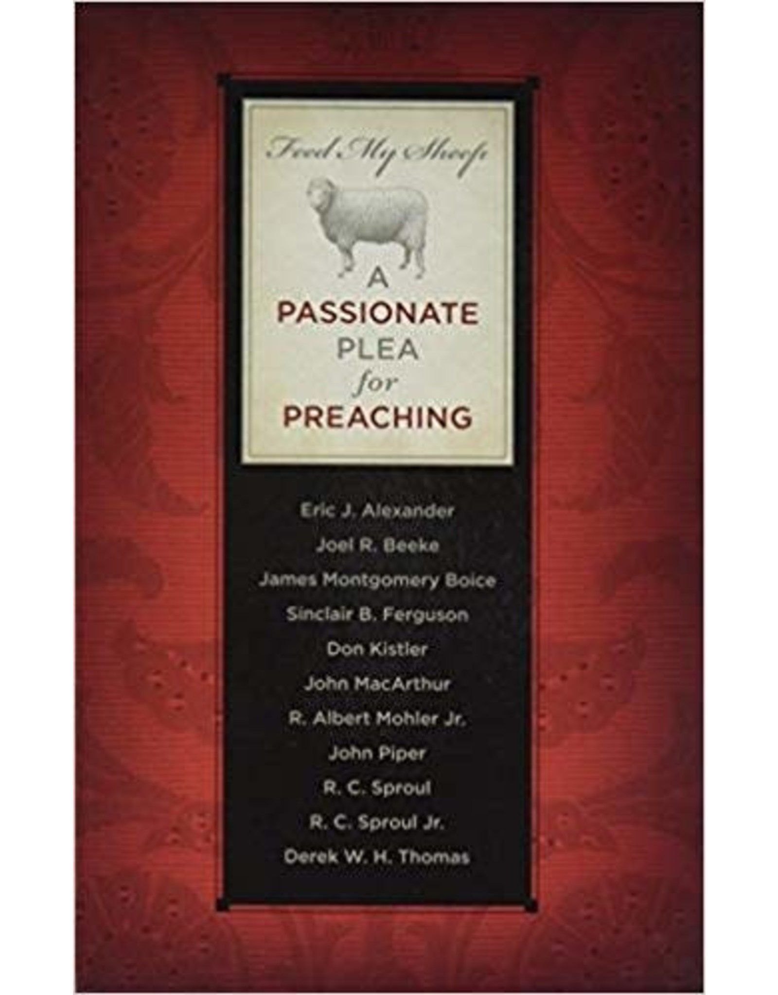 Feed My Sheep: A Passionate Plea for Preaching