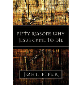 Fifty Reasons Why Jesus Came To Die