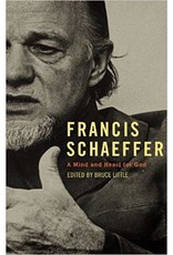 Bruce A Little Francis Schaeffer, A Mind and Heart for God