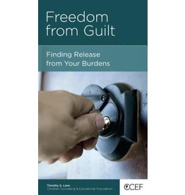 Timothy S Lane  & David Tripp Freedom from Guilt: Finding Release from Your Burdens