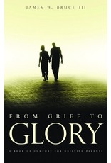 James W Bruce From Grief To Glory