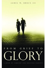 James W Bruce From Grief To Glory