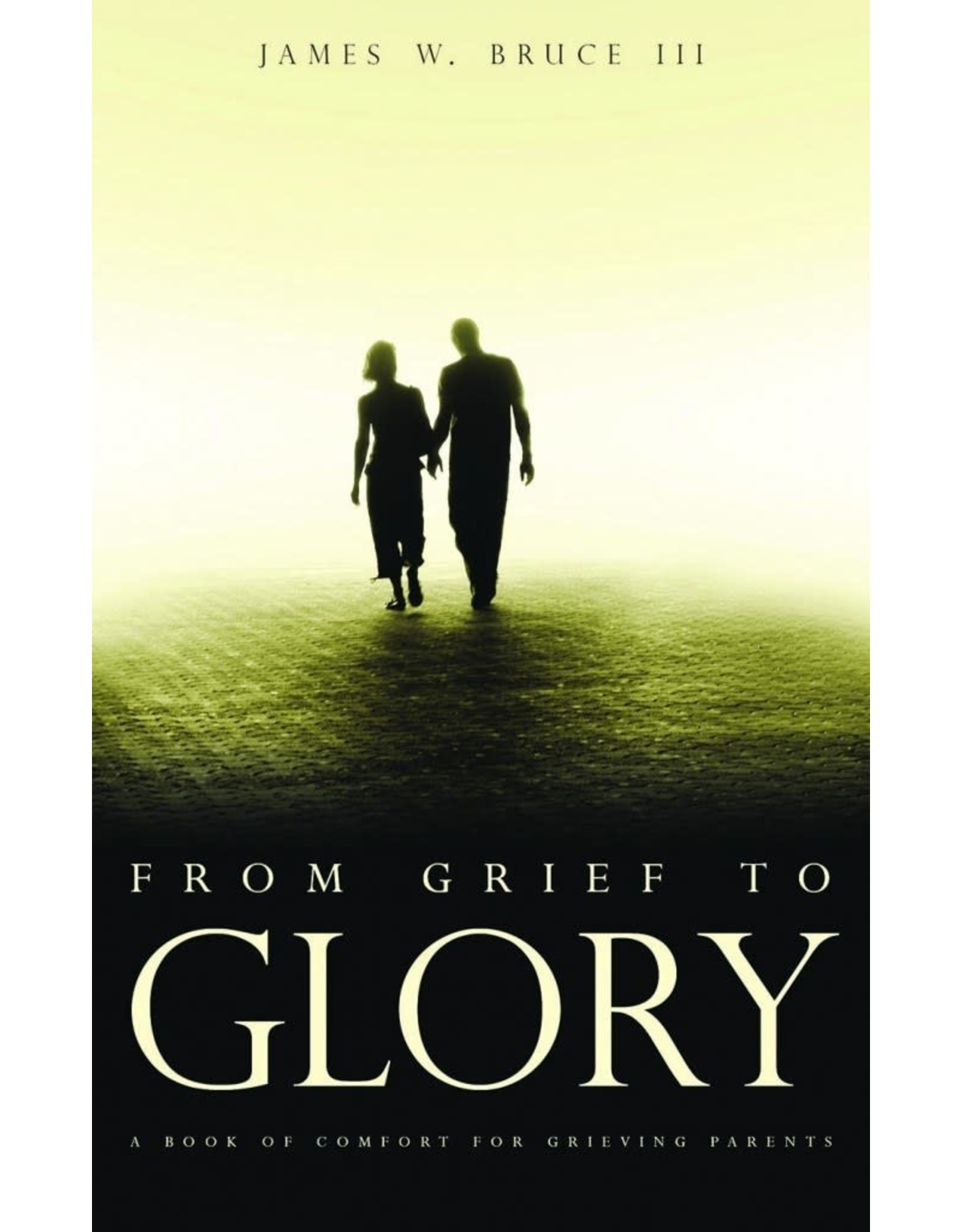 James W Bruce From Grief To Glory
