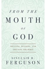 Sinclair B Ferguson From the Mouth of God