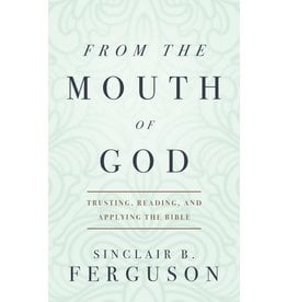 Sinclair B Ferguson From the Mouth of God