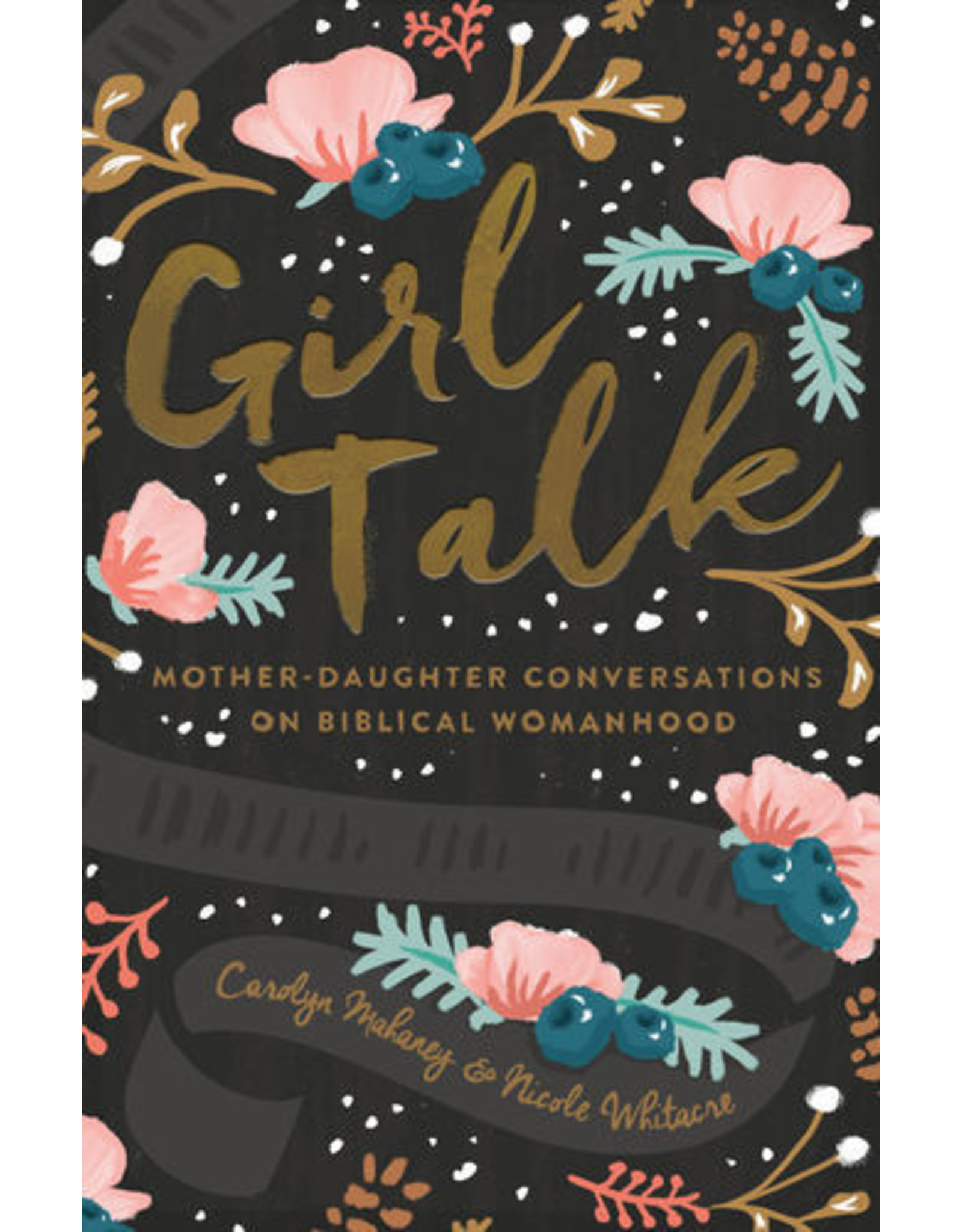 Carolyn Mahaney & Nicole Mahaney Whitacre Girl Talk