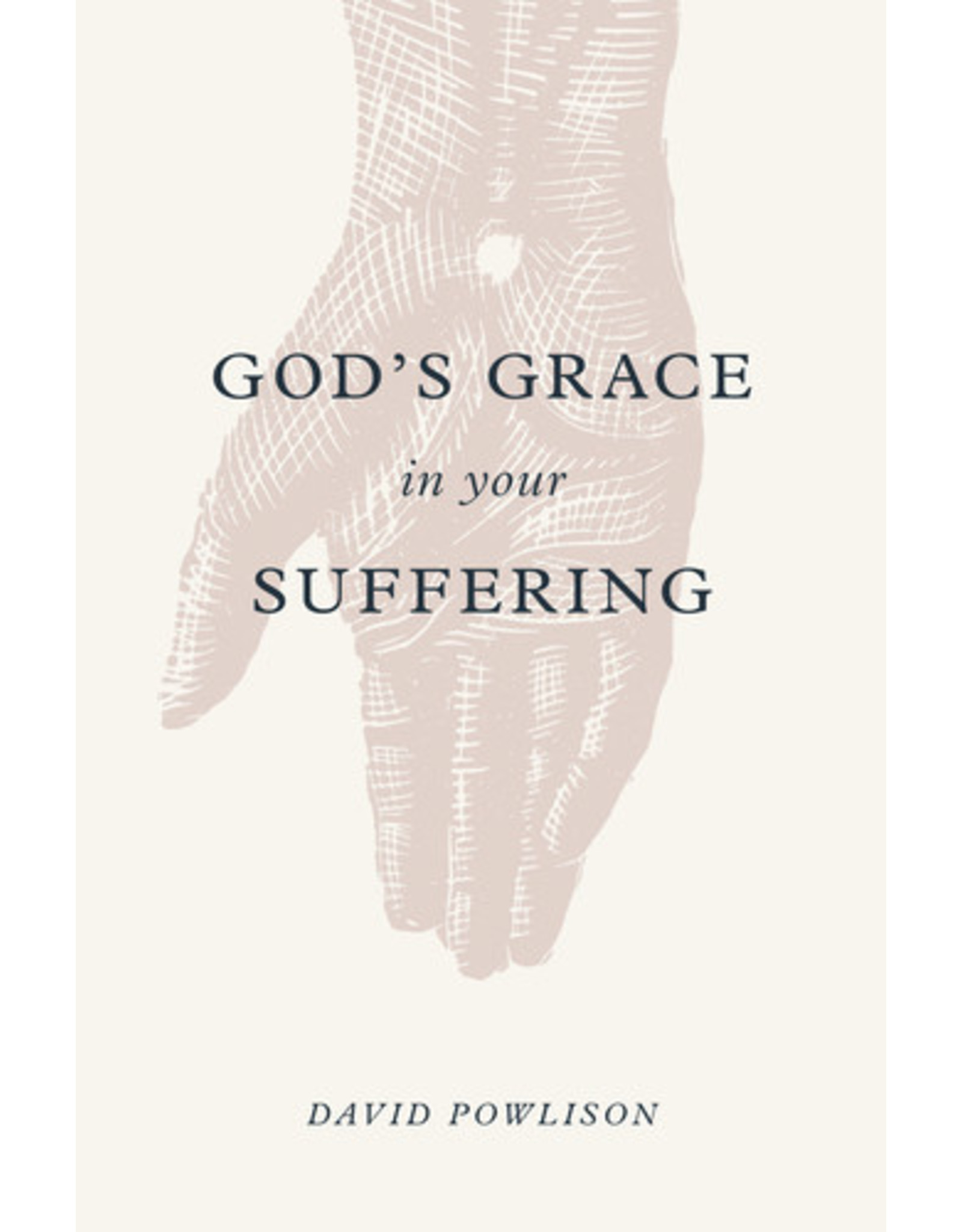 David Powlison God's Grace in Your Suffering
