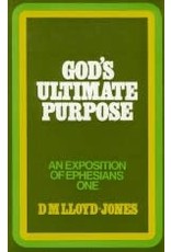 Lloyd-Jones God's Ultimate Purpose: An Exposition of Ephesians 1