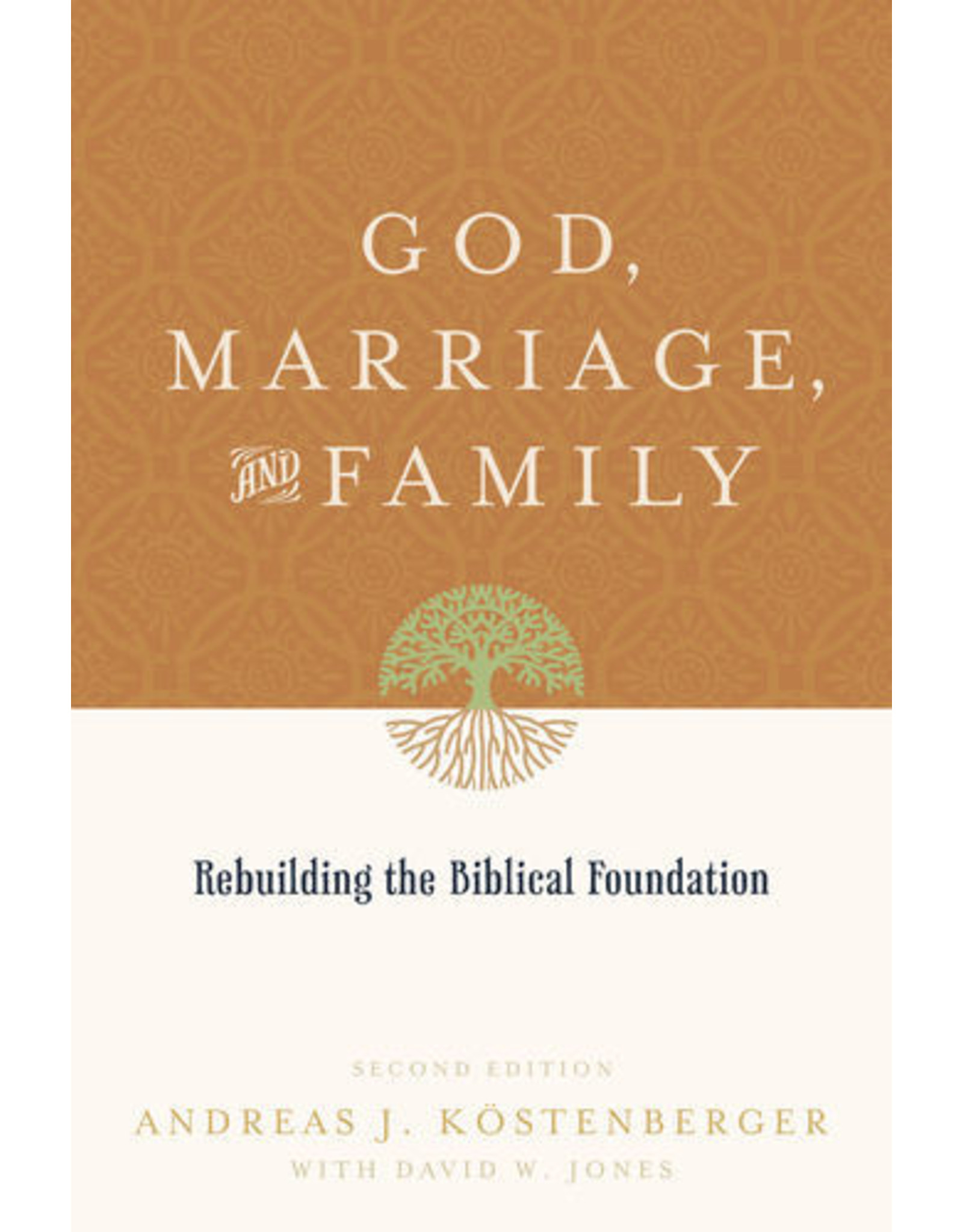 Andreas J Kostenberger & David W Jones God, Marriage and Family