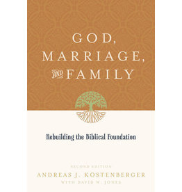 Andreas J Kostenberger & David W Jones God, Marriage and Family