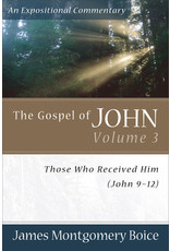 James Montgomery Boice The Gospel of John 9-12: An Expositional Commentary