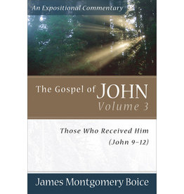 James Montgomery Boice The Gospel of John 9-12: An Expositional Commentary