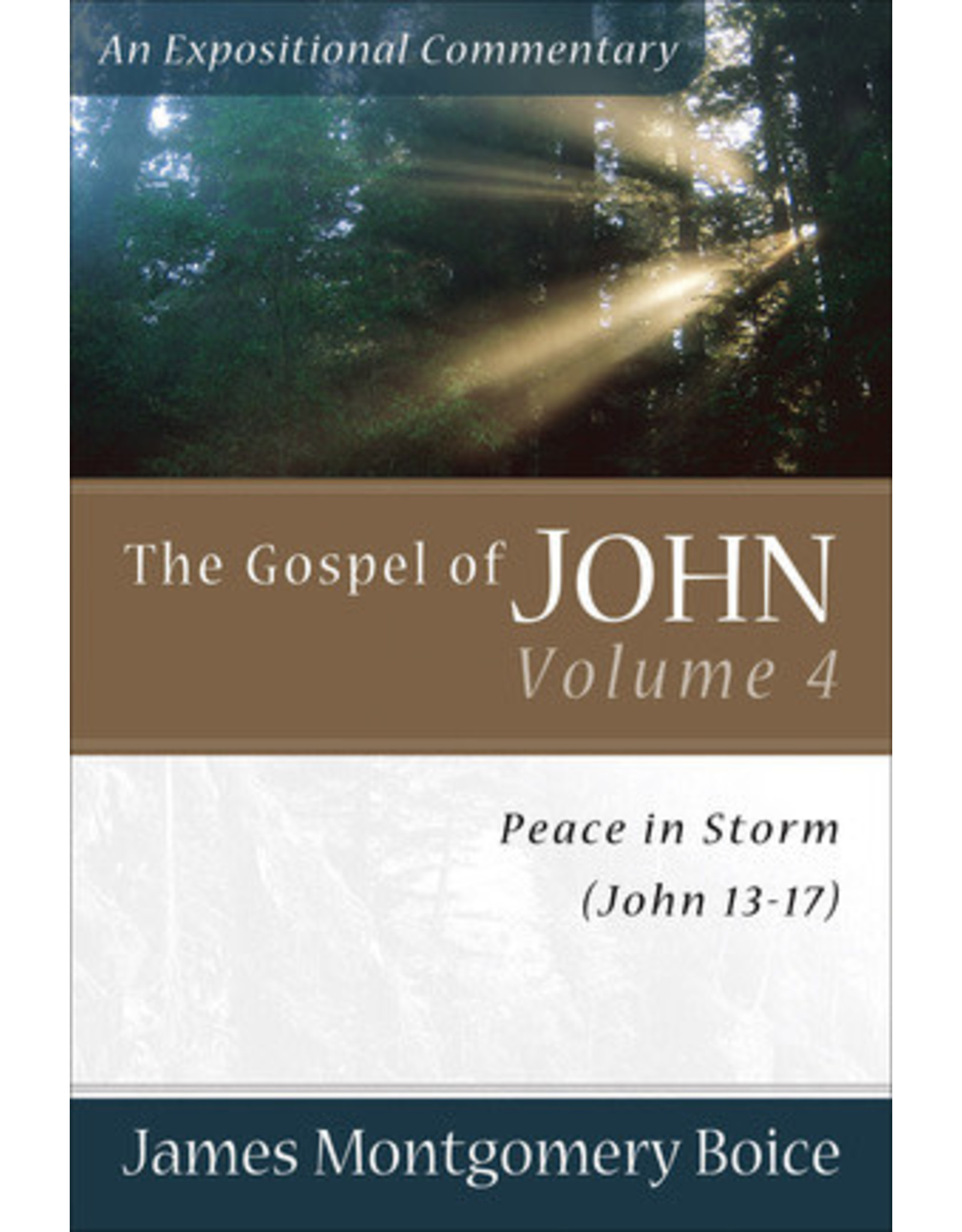 James Montgomery Boice The Gospel of John 13-17: An Expositional Commentary