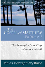 James Montgomery Boice The Gospel of Matthew 18-28: An Expositional Commentary