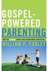 William P Farley Gospel Powered Parenting