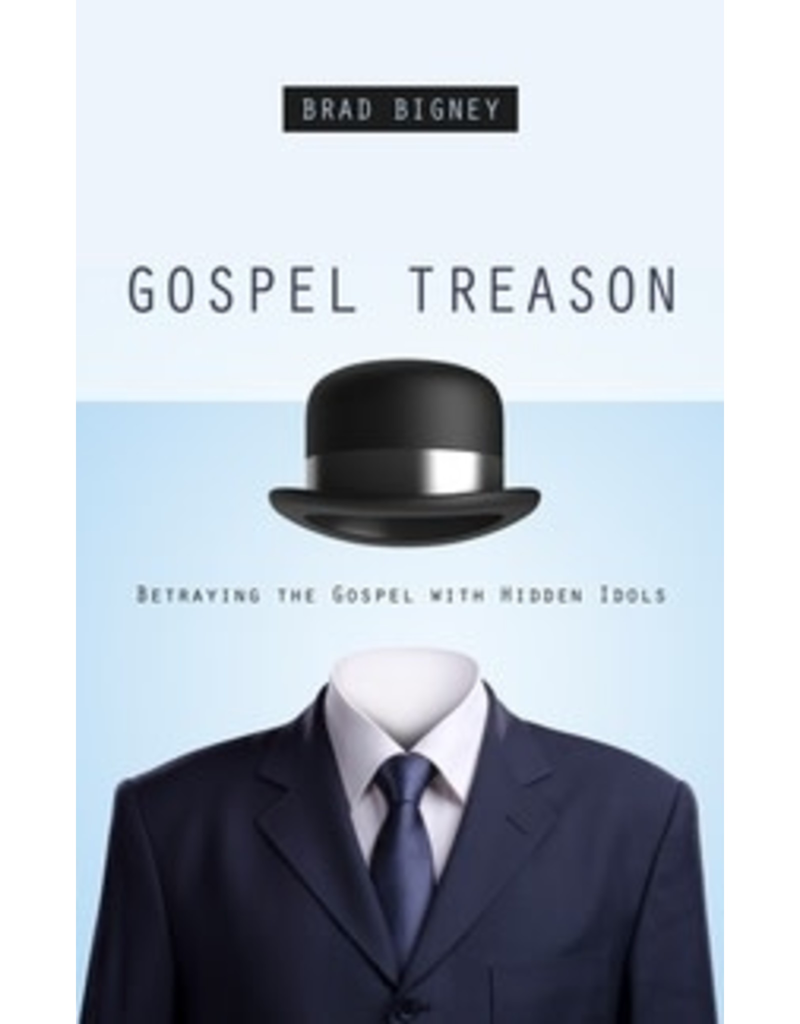 Brad Bigney Gospel Treason