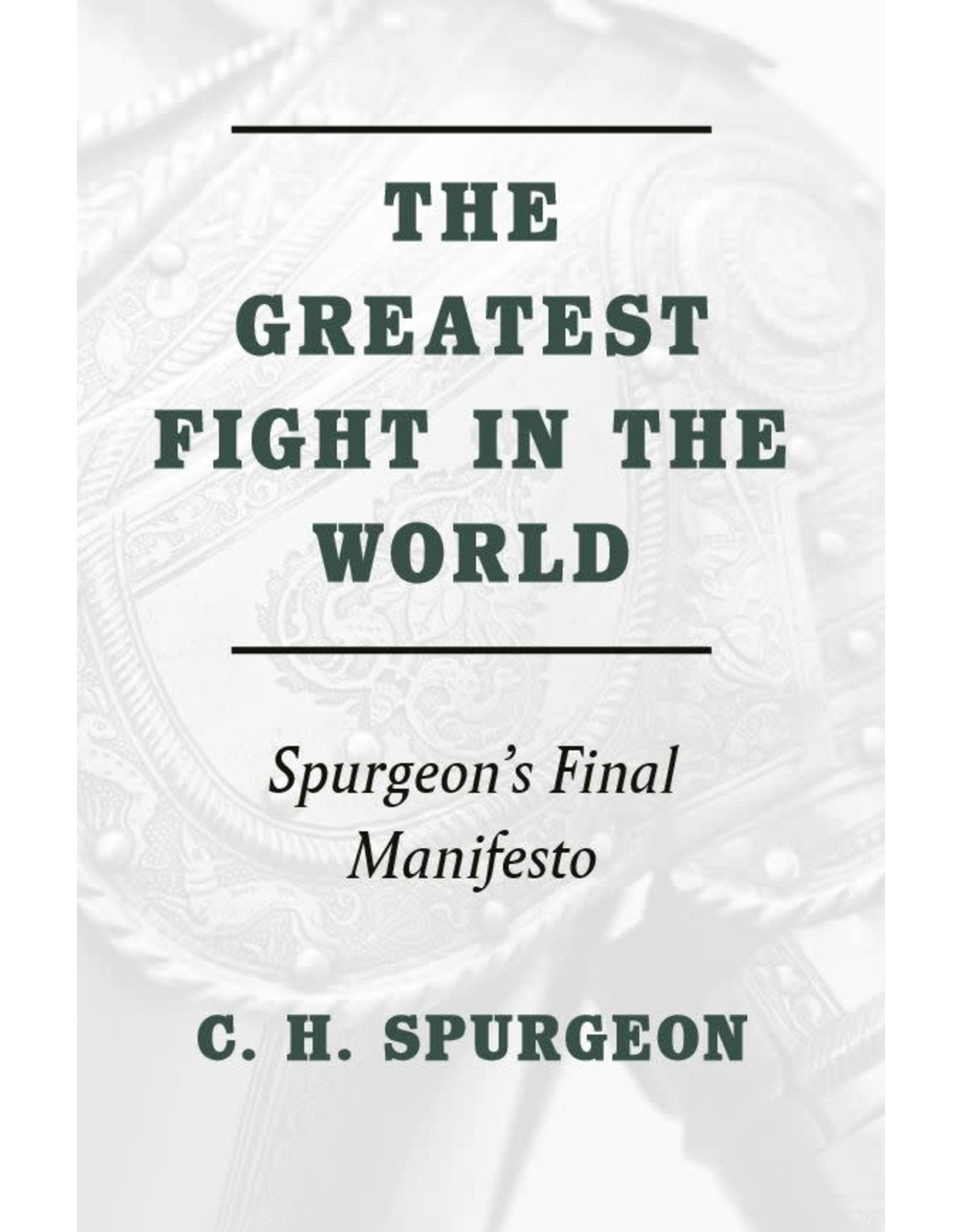 Charles H Spurgeon The Greatest Fight in the World