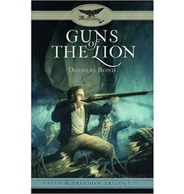 Douglas Bond Guns of the Lion - Faith and Freedom Trilogy - Book 2