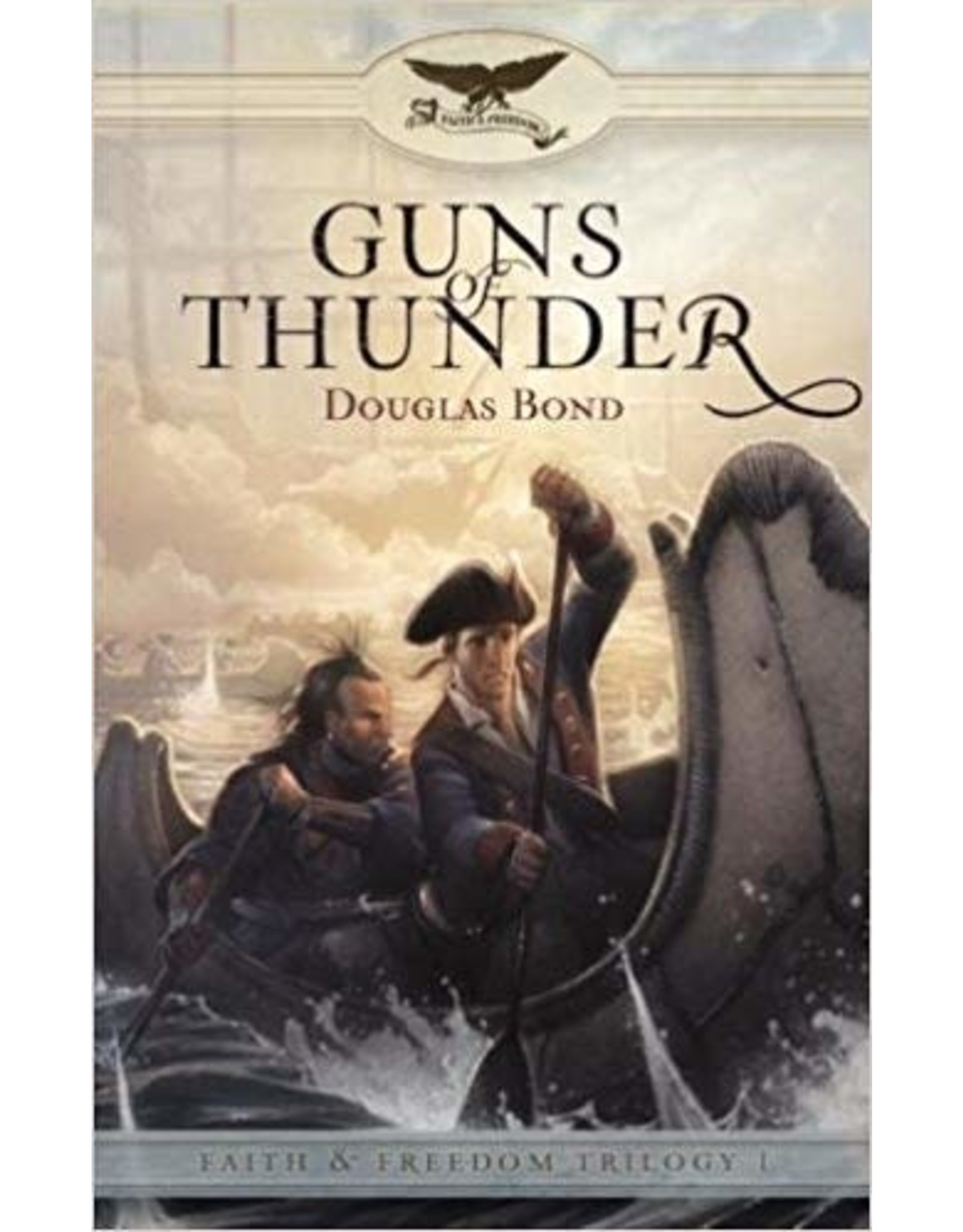Douglas Bond Guns of Thunder - Faith and Freedom Trilogy - Book 1