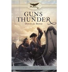 Douglas Bond Guns of Thunder - Faith and Freedom Trilogy - Book 1