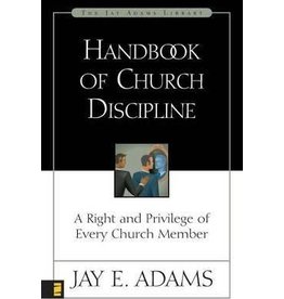 Jay E Adams Handbook of Church Discipline