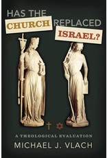 Michael J Vlach Has the Church Replaced Israel?
