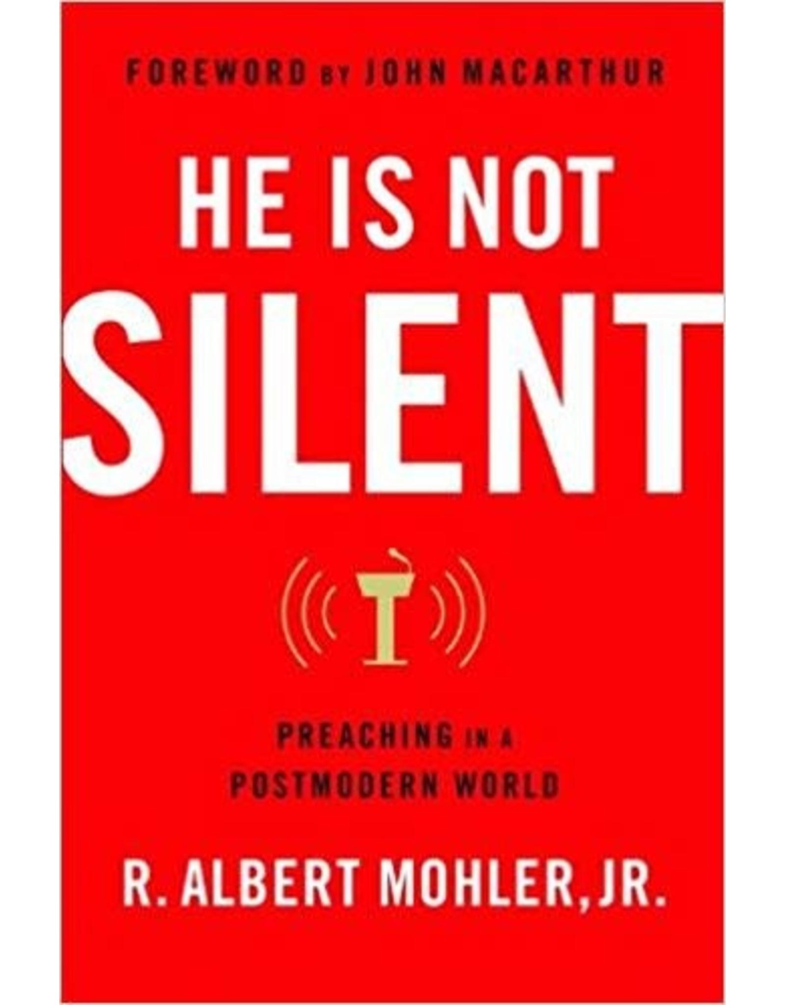 R. Albert Jr. Mohler He Is Not Silent