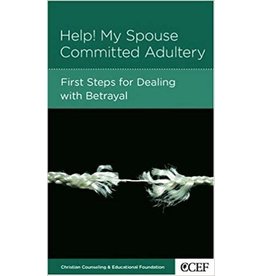 Winston T  Smith Help! My Spouse Committed Adultery: First steps for dealing with betrayal