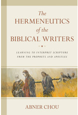 Abner Chou The Hermeneutics of the Biblical Writers