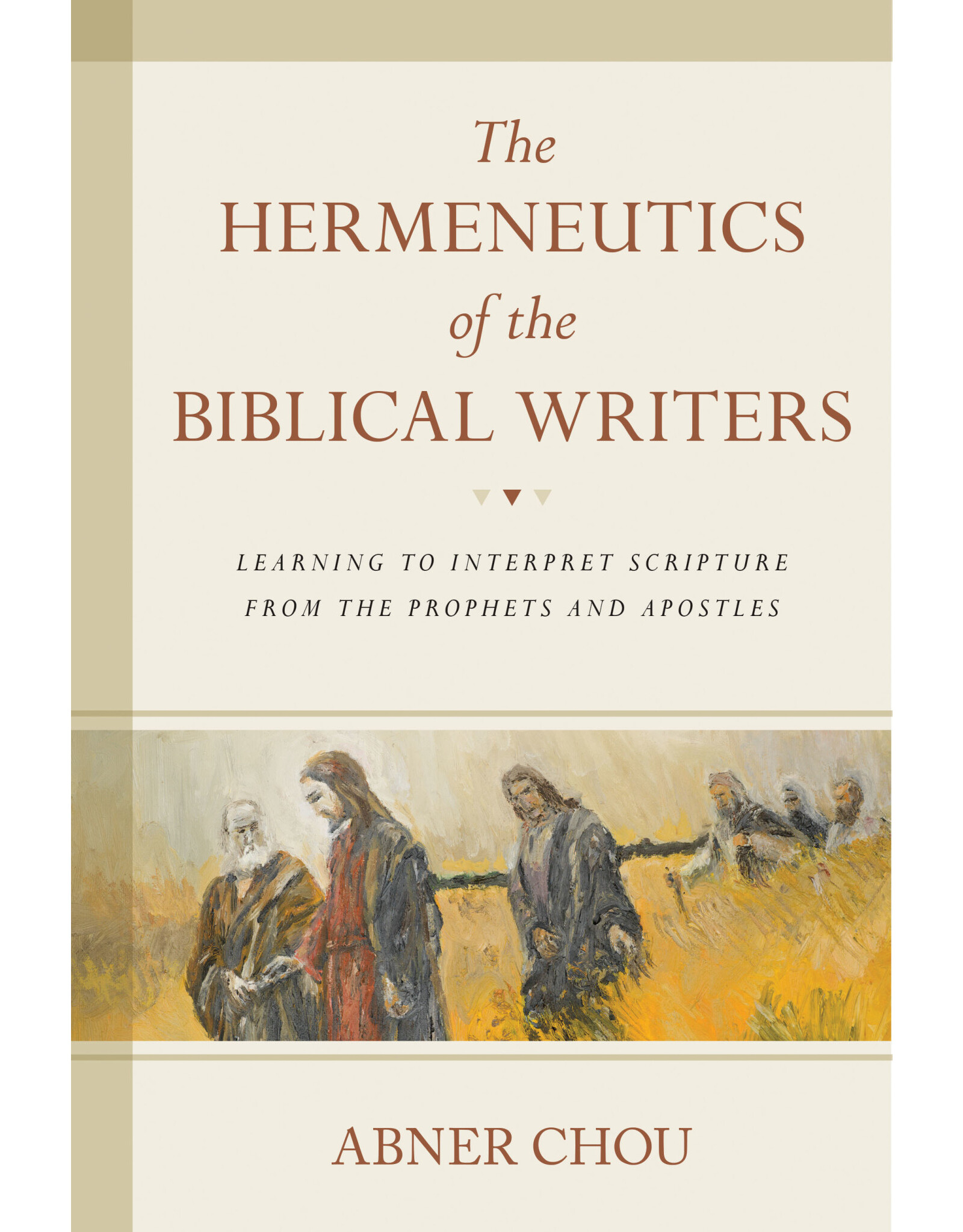 Abner Chou The Hermeneutics of the Biblical Writers