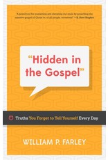 William P Farley Hidden in the Gospel